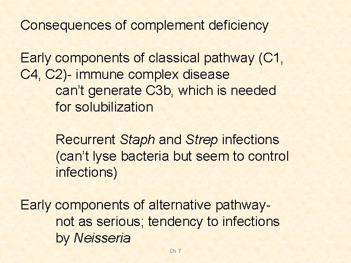 Consequences of complement deficiency Early components of classical pathway (C 1, C 4, C