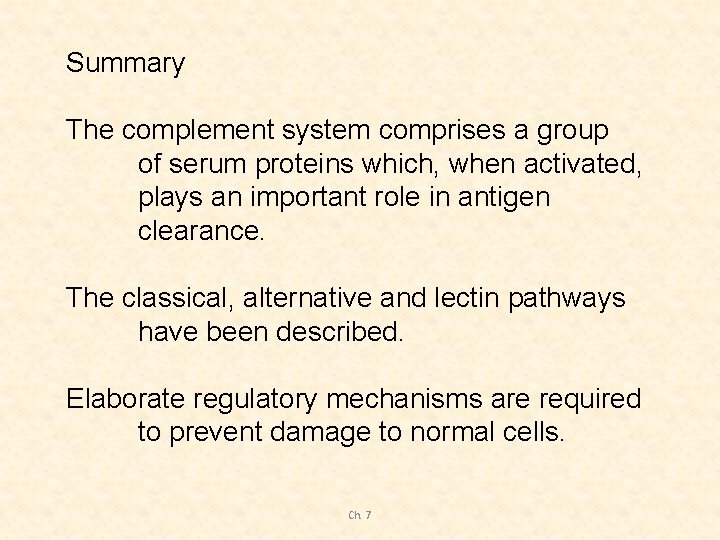 Summary The complement system comprises a group of serum proteins which, when activated, plays