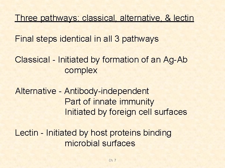Three pathways: classical, alternative, & lectin Final steps identical in all 3 pathways Classical