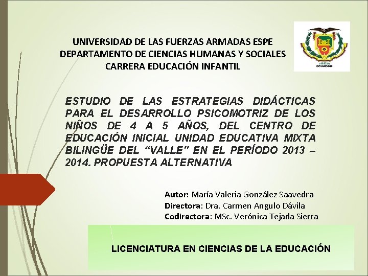 UNIVERSIDAD DE LAS FUERZAS ARMADAS ESPE DEPARTAMENTO DE CIENCIAS HUMANAS Y SOCIALES CARRERA EDUCACIÓN