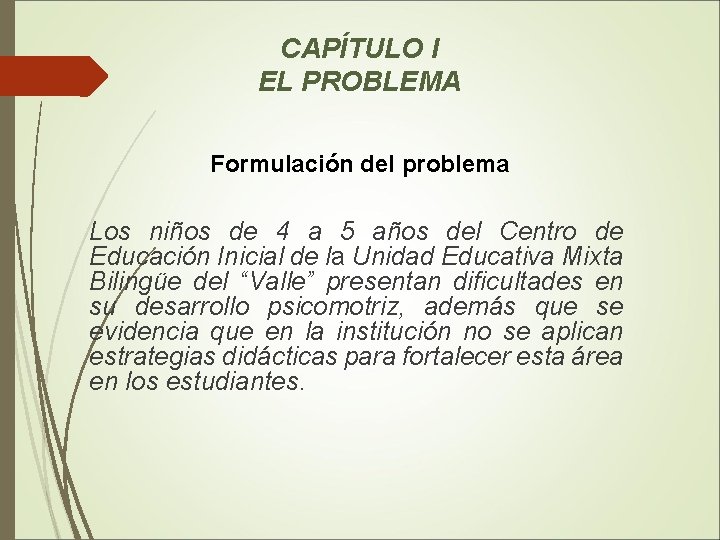 CAPÍTULO I EL PROBLEMA Formulación del problema Los niños de 4 a 5 años