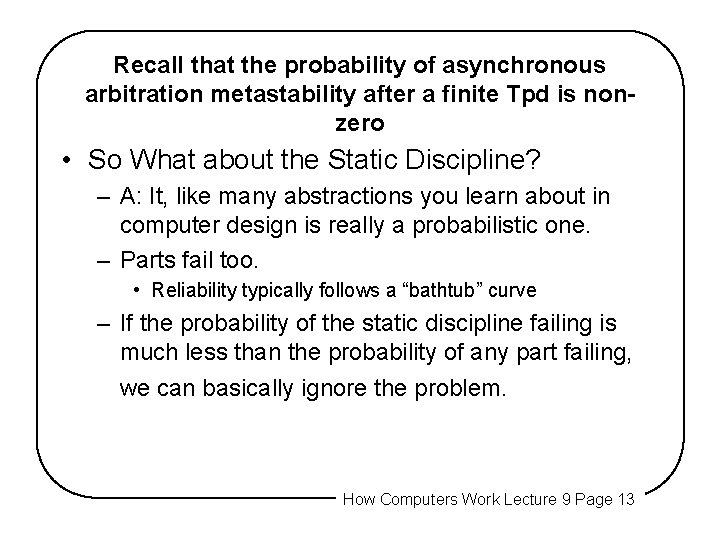 Recall that the probability of asynchronous arbitration metastability after a finite Tpd is nonzero Recall that the probability of asynchronous arbitration metastability after a finite Tpd is nonzero