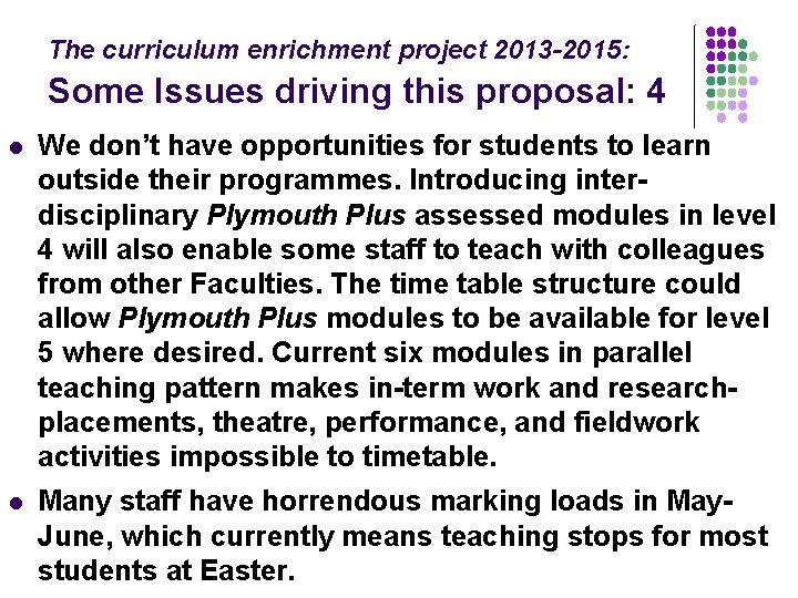 The curriculum enrichment project 2013 -2015: Some Issues driving this proposal: 4 l We