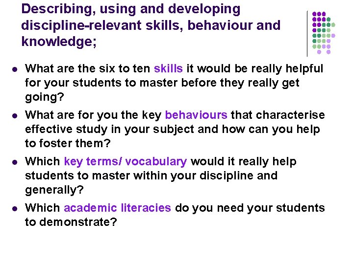 Describing, using and developing discipline-relevant skills, behaviour and knowledge; l What are the six