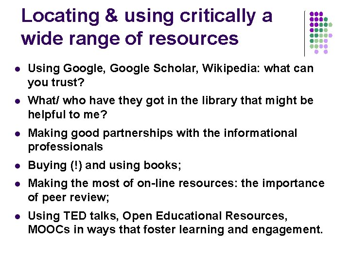 Locating & using critically a wide range of resources l Using Google, Google Scholar,