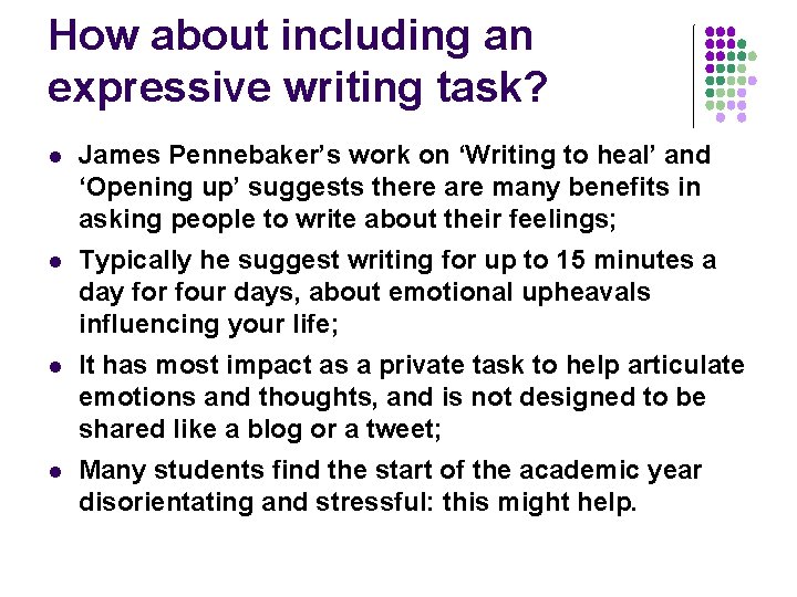 How about including an expressive writing task? l James Pennebaker’s work on ‘Writing to