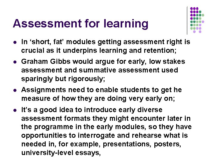 Assessment for learning l In ‘short, fat’ modules getting assessment right is crucial as