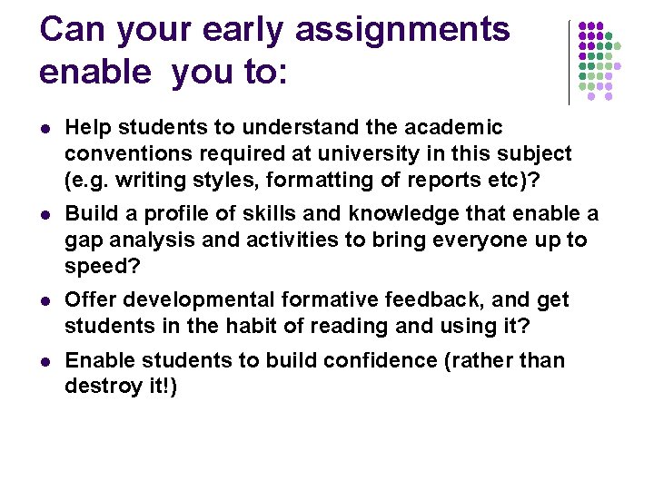 Can your early assignments enable you to: l Help students to understand the academic