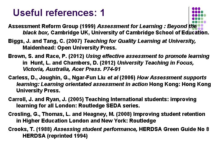 Useful references: 1 Assessment Reform Group (1999) Assessment for Learning : Beyond the black