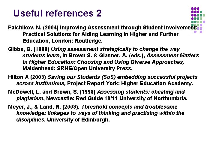Useful references 2 Falchikov, N. (2004) Improving Assessment through Student Involvement: Practical Solutions for