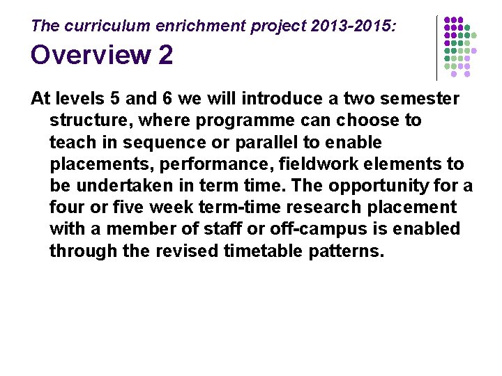 The curriculum enrichment project 2013 -2015: Overview 2 At levels 5 and 6 we