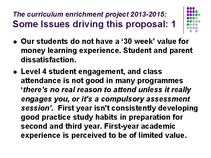 The curriculum enrichment project 2013 -2015: Some Issues driving this proposal: 1 l Our