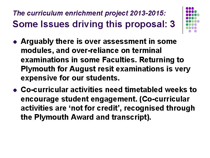 The curriculum enrichment project 2013 -2015: Some Issues driving this proposal: 3 l Arguably