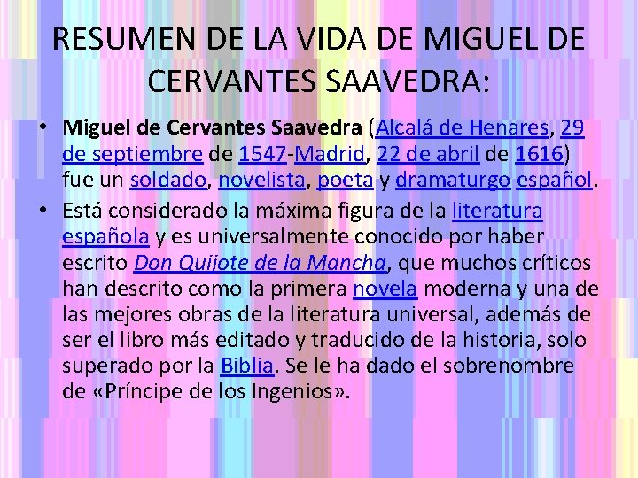 RESUMEN DE LA VIDA DE MIGUEL DE CERVANTES SAAVEDRA: • Miguel de Cervantes Saavedra
