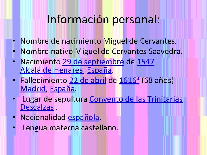 Información personal: • Nombre de nacimiento Miguel de Cervantes. • Nombre nativo Miguel de