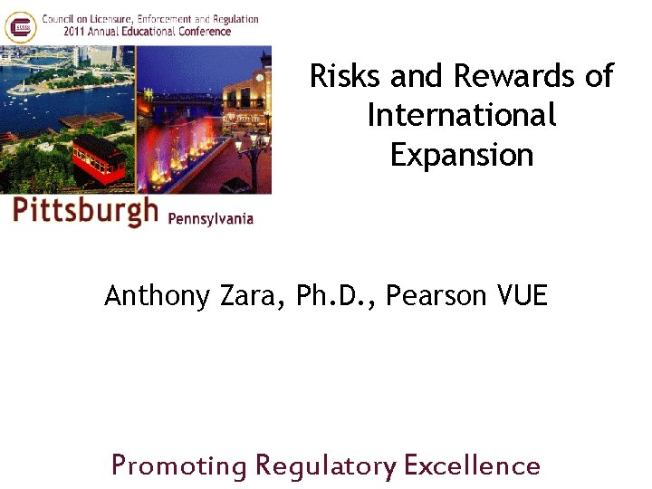 Risks and Rewards of International Expansion Anthony Zara, Ph. D. , Pearson VUE Promoting