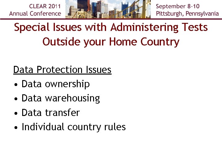 Special Issues with Administering Tests Outside your Home Country Data Protection Issues • Data
