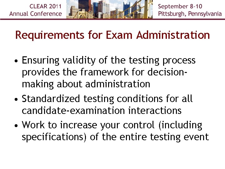 Requirements for Exam Administration • Ensuring validity of the testing process provides the framework
