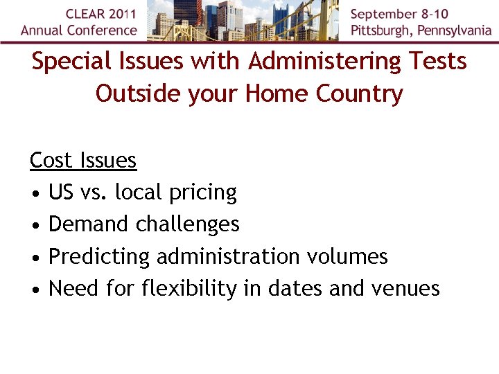 Special Issues with Administering Tests Outside your Home Country Cost Issues • US vs.