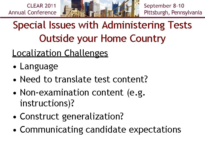 Special Issues with Administering Tests Outside your Home Country Localization Challenges • Language •