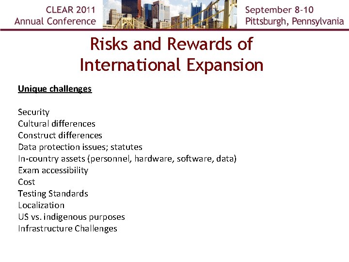 Risks and Rewards of International Expansion Unique challenges Security Cultural differences Construct differences Data