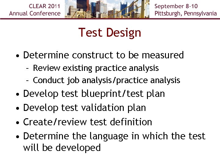 Test Design • Determine construct to be measured – Review existing practice analysis –