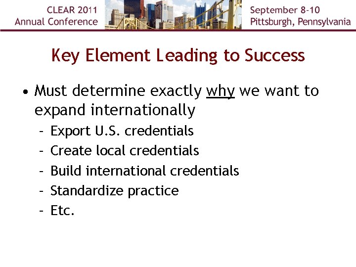 Key Element Leading to Success • Must determine exactly why we want to expand