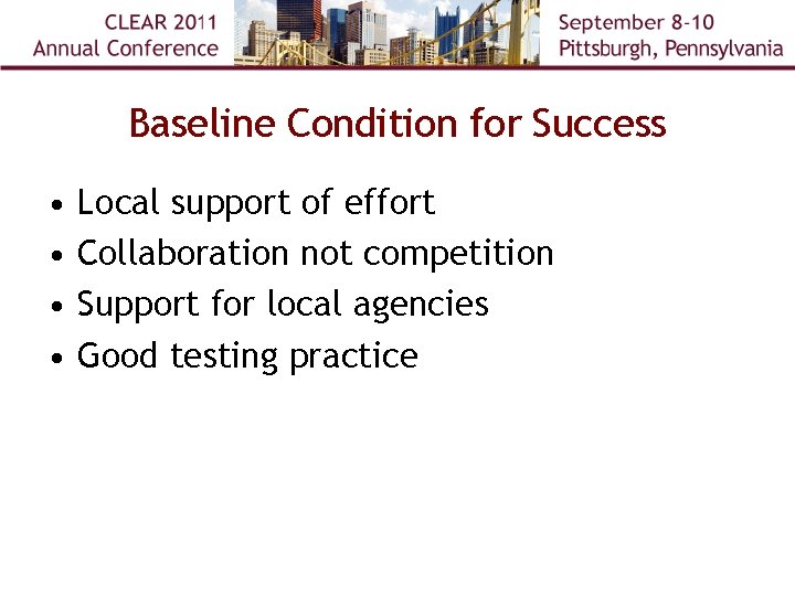 Baseline Condition for Success • • Local support of effort Collaboration not competition Support