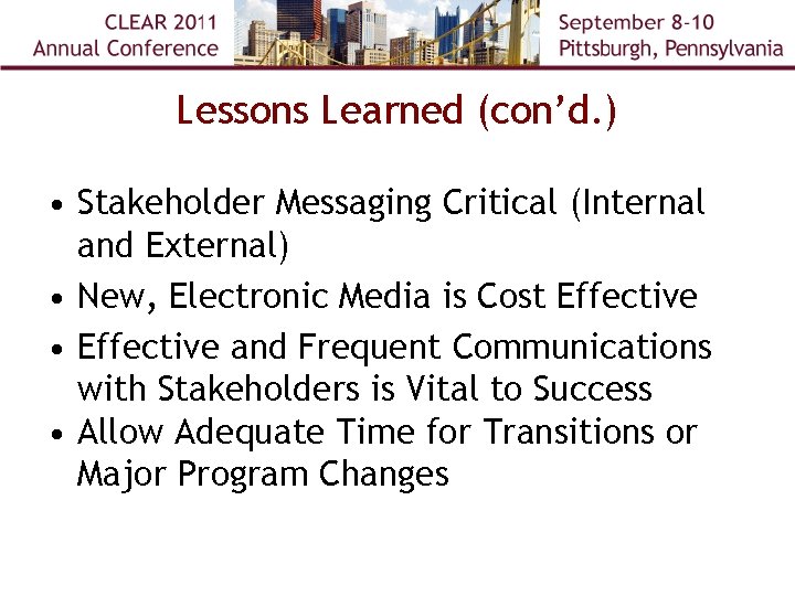 Lessons Learned (con’d. ) • Stakeholder Messaging Critical (Internal and External) • New, Electronic