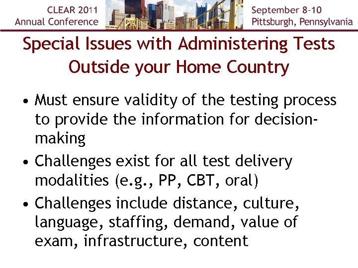 Special Issues with Administering Tests Outside your Home Country • Must ensure validity of