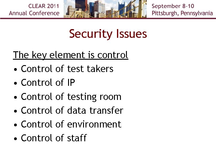 Security Issues The key element is control • Control of test takers • Control