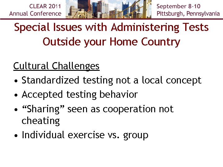 Special Issues with Administering Tests Outside your Home Country Cultural Challenges • Standardized testing