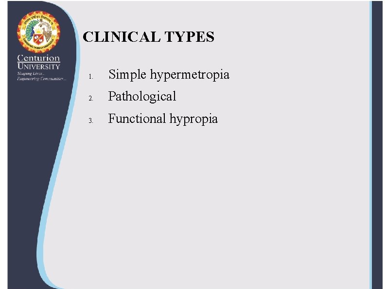 CLINICAL TYPES 1. Simple hypermetropia 2. Pathological 3. Functional hypropia 