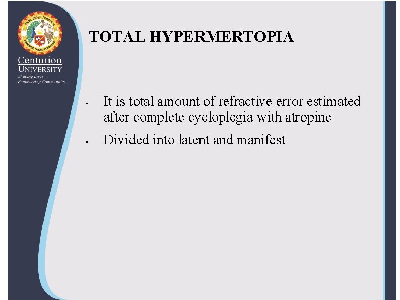 TOTAL HYPERMERTOPIA • • It is total amount of refractive error estimated after complete