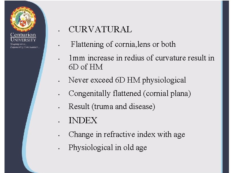  • • • CURVATURAL Flattening of cornia, lens or both 1 mm increase