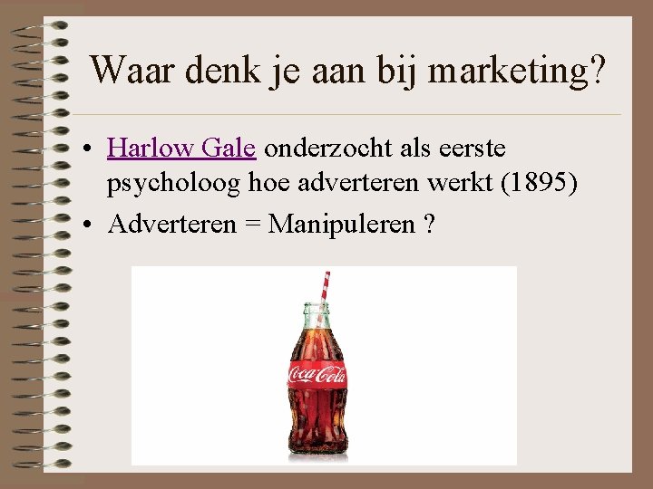 Waar denk je aan bij marketing? • Harlow Gale onderzocht als eerste psycholoog hoe