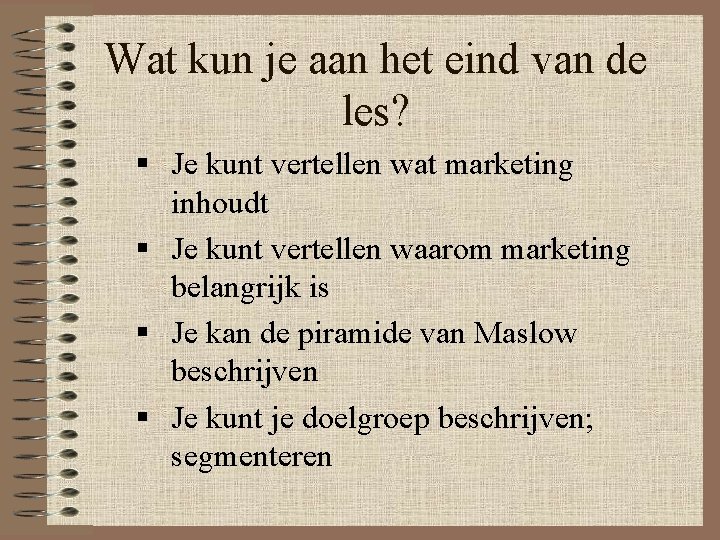 Wat kun je aan het eind van de les? § Je kunt vertellen wat