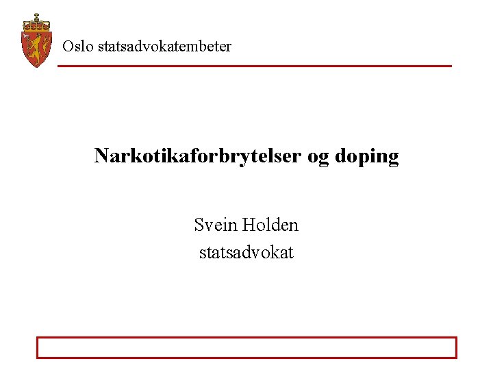 Oslo statsadvokatembeter Narkotikaforbrytelser og doping Svein Holden statsadvokat 
