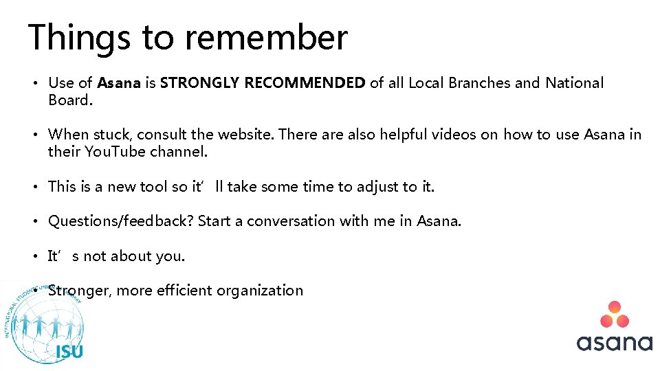 Things to remember • Use of Asana is STRONGLY RECOMMENDED of all Local Branches