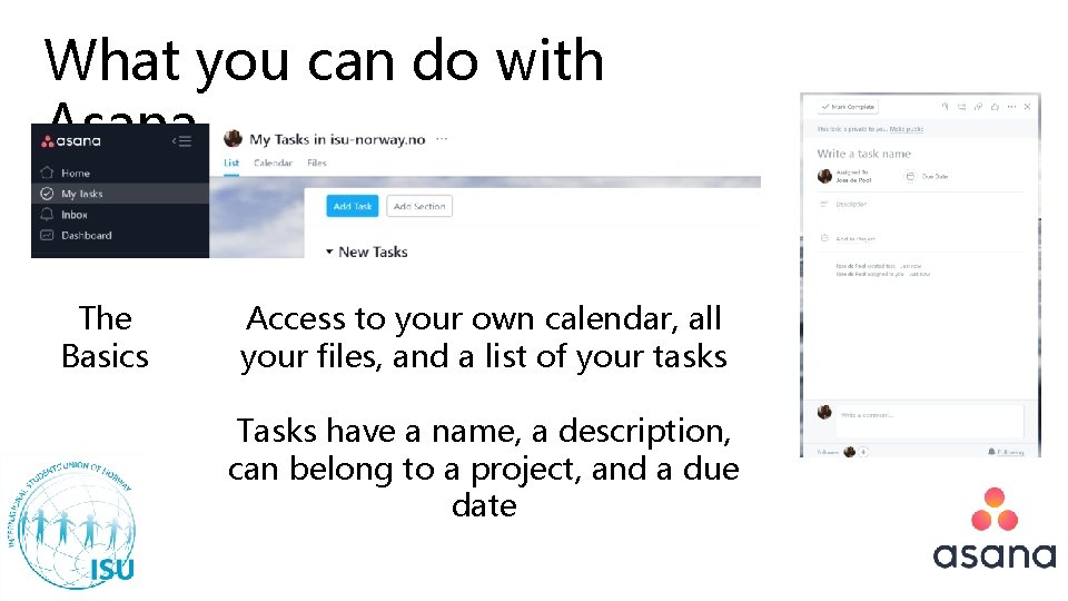 What you can do with Asana The Basics Access to your own calendar, all