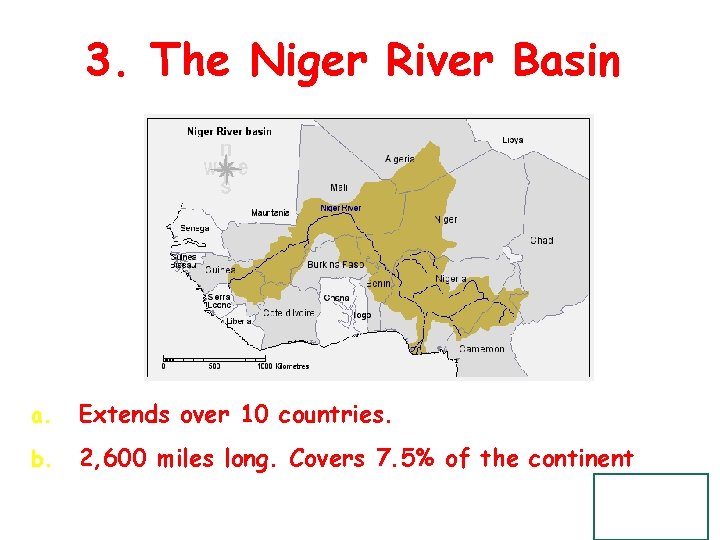 3. The Niger River Basin a. Extends over 10 countries. b. 2, 600 miles