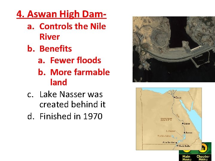 4. Aswan High Dam- a. Controls the Nile River b. Benefits a. Fewer floods