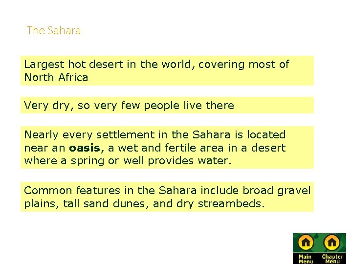 The Sahara Largest hot desert in the world, covering most of North Africa Very