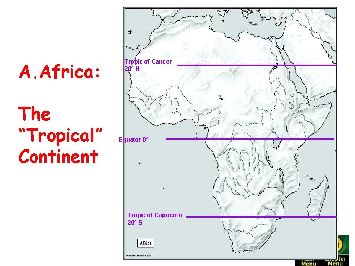A. Africa: The “Tropical” Continent Tropic of Cancer 20° N Equator 0° Tropic of