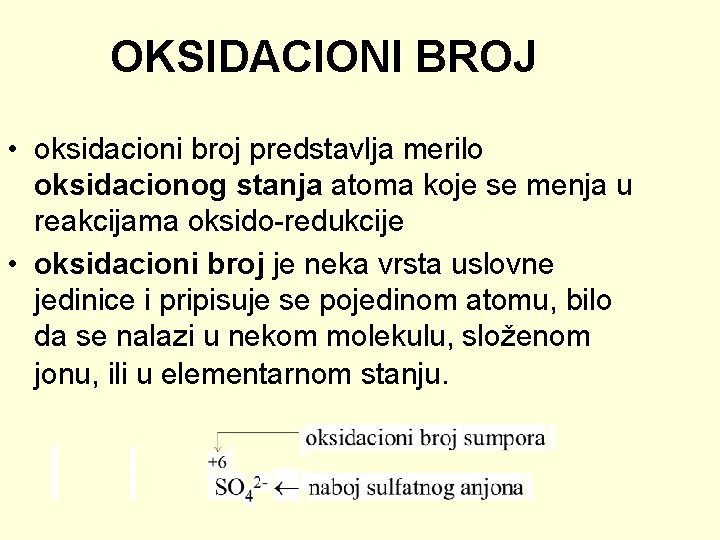 OKSIDACIONI BROJ • oksidacioni broj predstavlja merilo oksidacionog stanja atoma koje se menja u