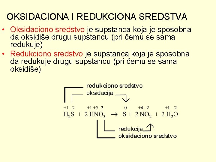 OKSIDACIONA I REDUKCIONA SREDSTVA • Oksidaciono sredstvo je supstanca koja je sposobna da oksidiše