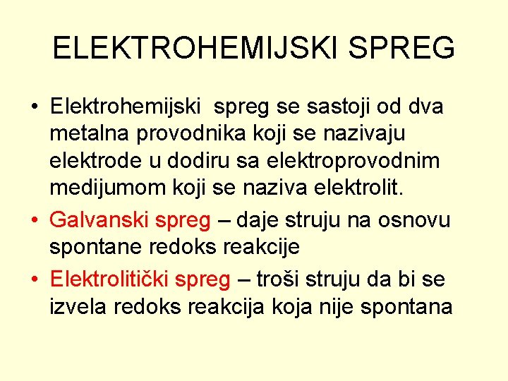 ELEKTROHEMIJSKI SPREG • Elektrohemijski spreg se sastoji od dva metalna provodnika koji se nazivaju