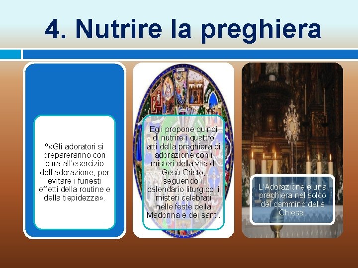 4. Nutrire la preghiera º «Gli adoratori si prepareranno con cura all’esercizio dell’adorazione, per