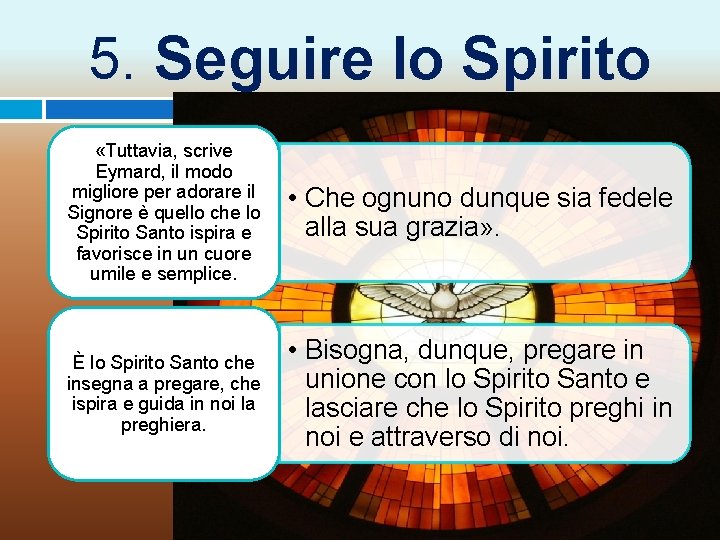 5. Seguire lo Spirito «Tuttavia, scrive Eymard, il modo migliore per adorare il Signore