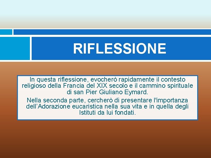 RIFLESSIONE In questa riflessione, evocherò rapidamente il contesto religioso della Francia del XIX secolo